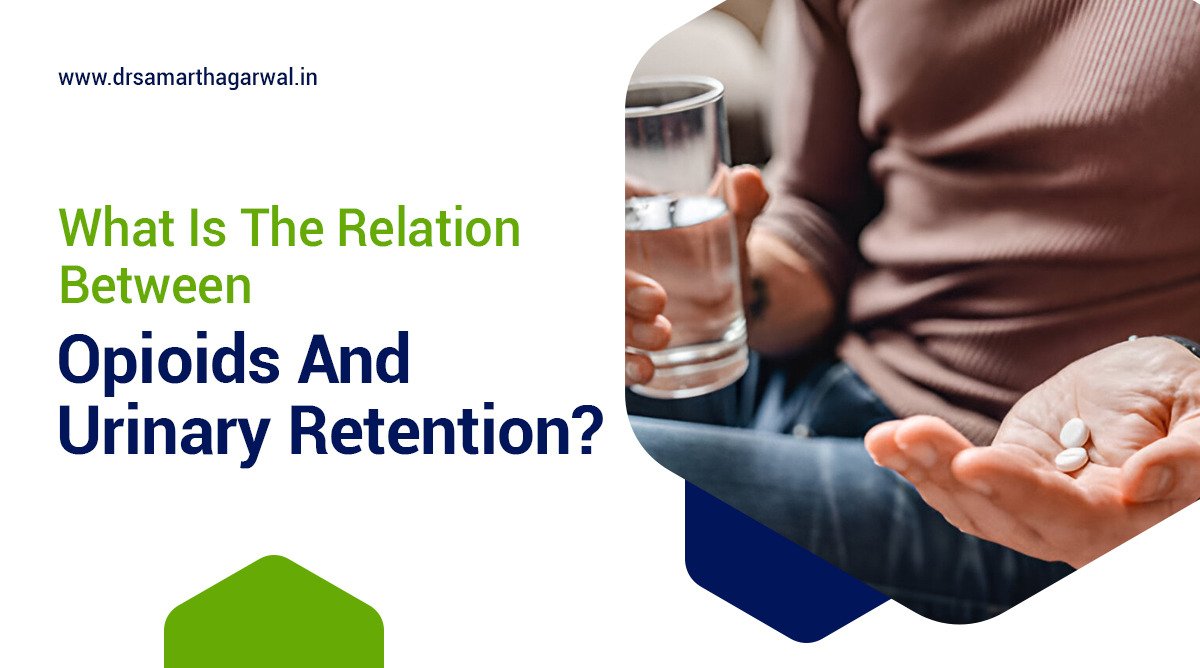 What Is The Relation Between Opioids And Urinary Retention?